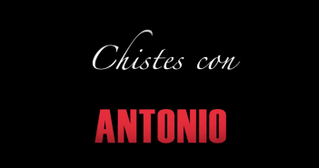 Chistes con Antonio